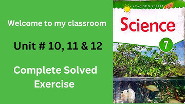 Class 7 Science | AFAQ Sun Series | Unit 10, 11, 12 Solved Exercises.#Class7Science #AFaqSunSeries