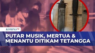 Tragis! Mertua & Menantu Tewas Ditikam Tetangga Gara-Gara Suara Musik Keras