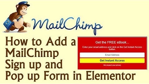 How to Add a MailChimp Sign up and Pop up Form Into WordPress in Elementor 2019
