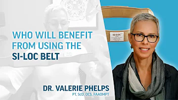 Who will benefit from using the SI-LOC® belt? (With Dr. Valerie Phelps)