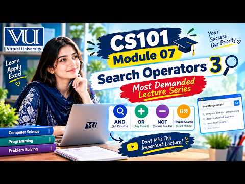 Module 07 -  Search Operators III | CS101 | Virtual University of Pakistan | Sheikh Zunair