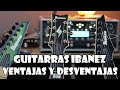 GUITARRAS IBANEZ  VENTAJAS E INCONVENIENTES