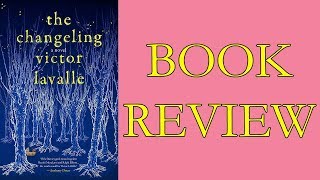 THE CHANGELING, by Victor LaValle - Book Review