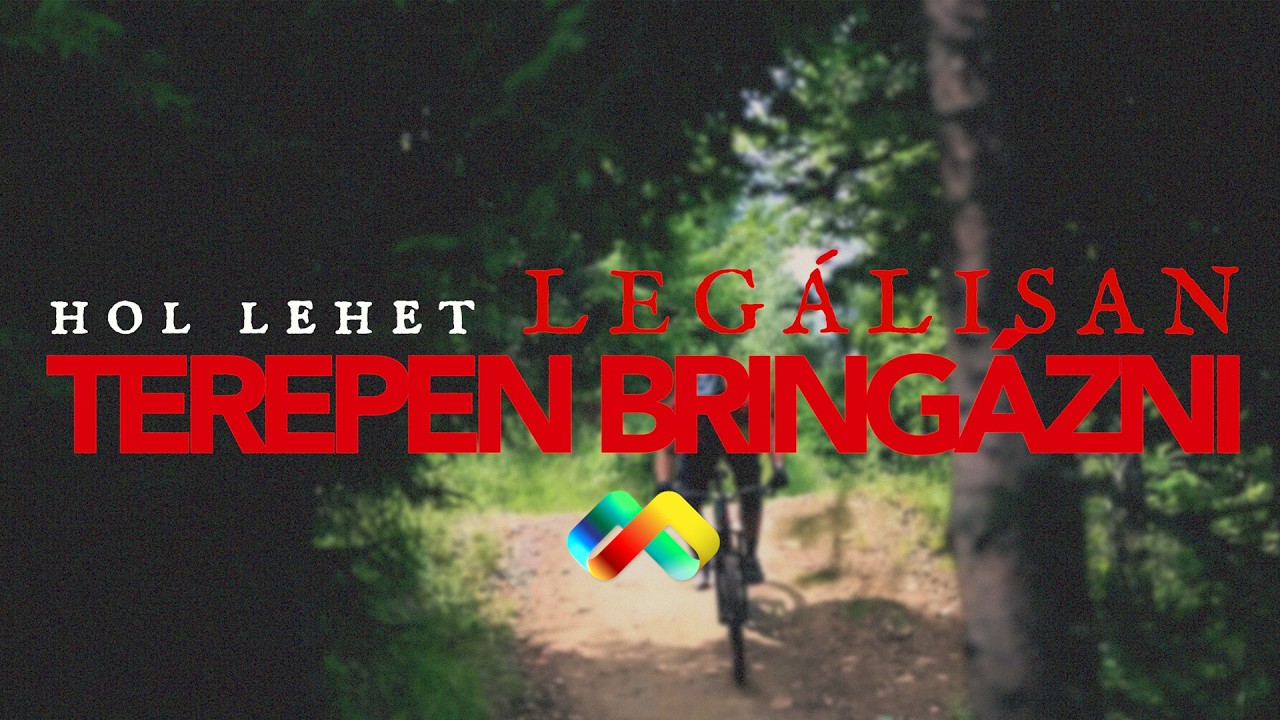 Hol lehet LEGÁLISAN TEREPEN BRINGÁZNI Magyarországon?