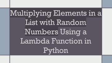 Multiplying Elements in a List with Random Numbers Using a Lambda Function in Python