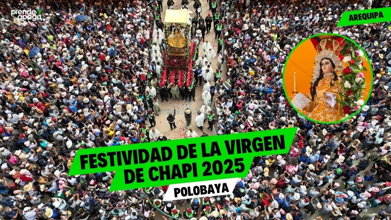 #Arequipa || Festividad de la Virgen de Chapi en Polobaya 2025