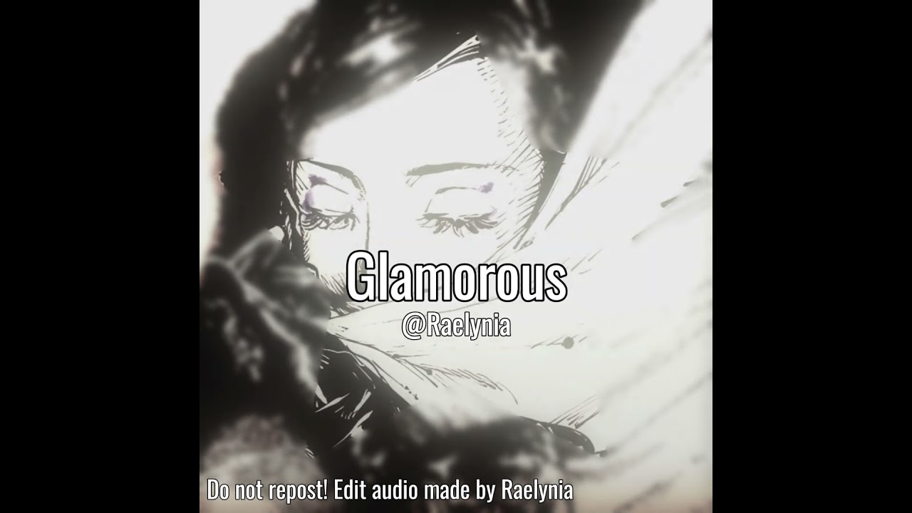 Glamorous ( Edit audio made by 