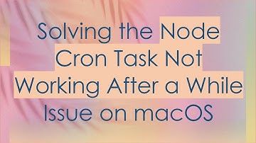 Solving the Node Cron Task Not Working After a While Issue on macOS