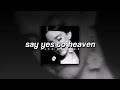 Lana Del Rey, Say Yes To Heaven | slowed   reverb |