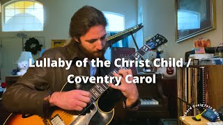 Lullaby of the Christ Child / Coventry Carol - arrangement by Richard Greig