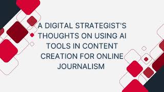 Using AI tools for Content Creation in Online Journalism