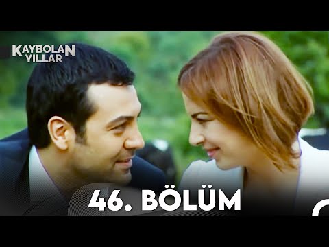 Kaybolan Yıllar 46. Bölüm (FULL HD)