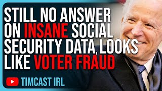 Still No Answer On INSANE Social Security Data, Looks Like Voter Fraud