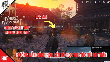 Where Winds Meet | Hướng dẫn cách học lén Võ Học ROI Túc Tử Du Trần  - Skill Theft Mortal Rope Drat