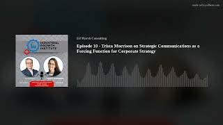 Episode 10 - Trista Morrison on Strategic Communications as a Forcing Function for Corporate Strateg