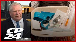 Ford says safe injection sites are ‘like giving an alcoholic an LCBO gift card’
