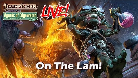 Pathfinder 2e Agents of Edgewatch LIVE! - On The Lam! | Roll For Combat