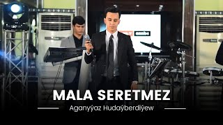 Aganyýaz Hudaýberdiýew - Mala Seretmez ( Türkmen Halk Aýdymlary ) Janly Ses