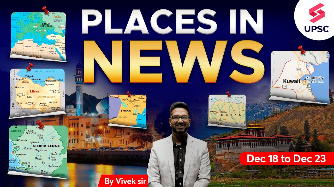 Weekly Places in News 2023 | Places in NEWs | 18 Dec - 23 Dec 2023 ...