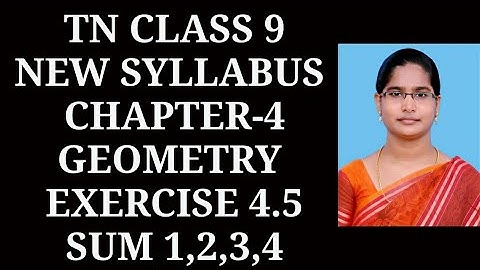 9th maths Ch-4 Geometry|Exercise-4.5 (1,2,3,4 sums)| Samacheer One plus One channel