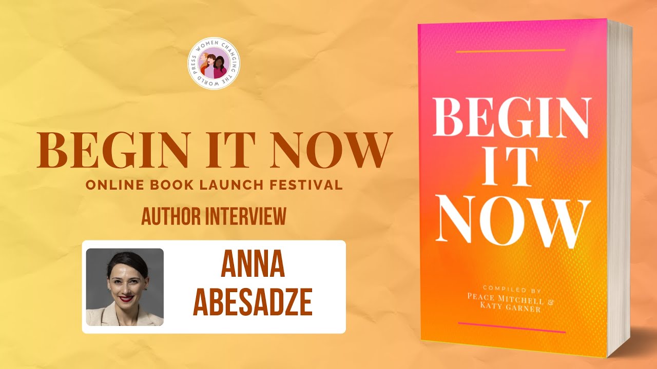 Anna Abesadze | Author Interview | Begin It Now - YouTube