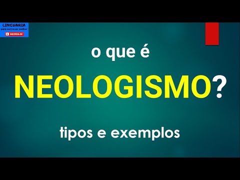 Vídeo: O Que São Neologismos