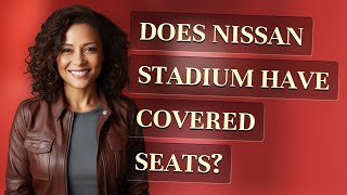 Does Nissan Stadium have covered seats?