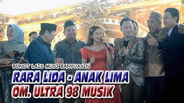 RARA LIDA ANAK LIMA - OM ULTRA 98 MUSIK - BONOT LAIS MUBA