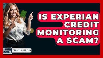Is Experian Credit Monitoring A Scam? - CreditGuide360.com
