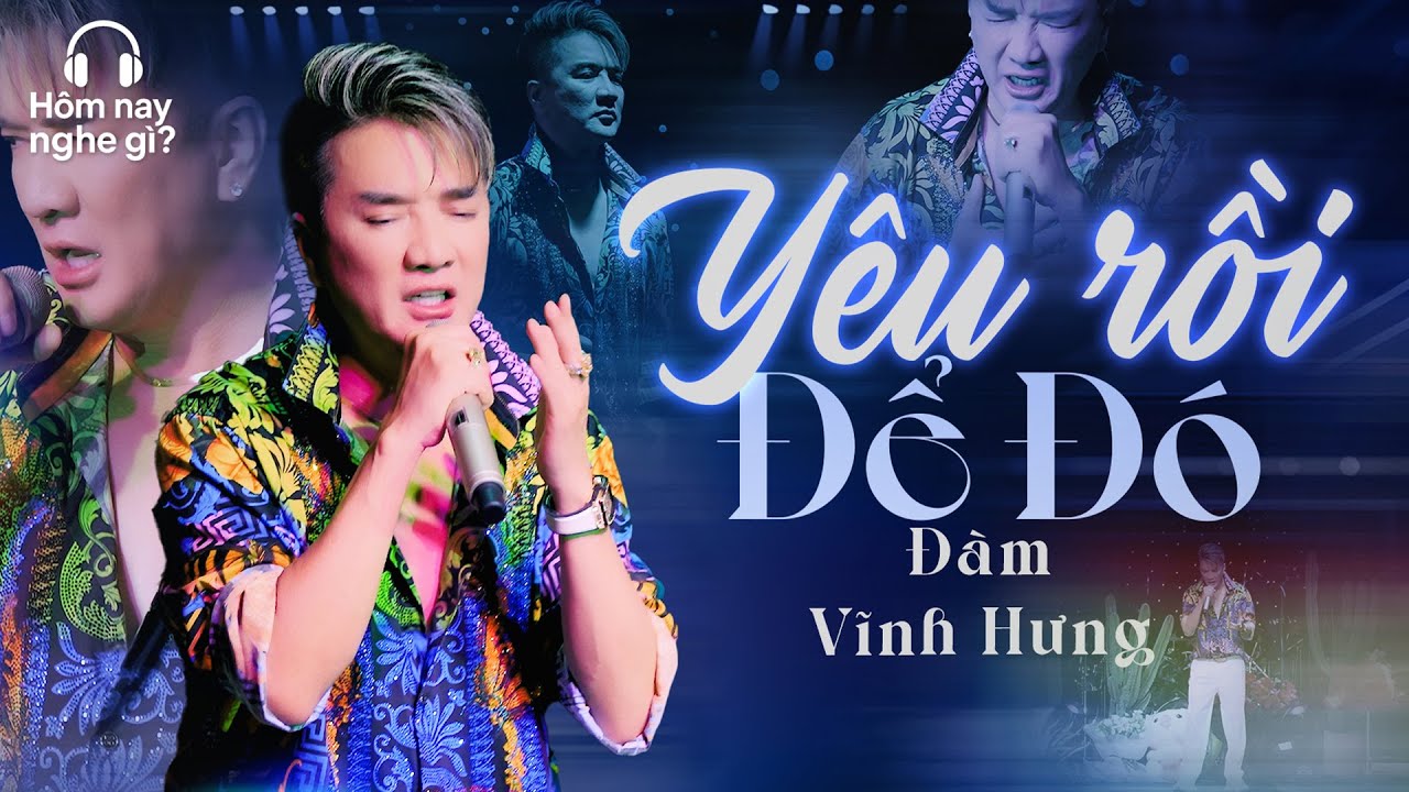 Yêu Rồi Để Đó & Anh Đau Từ Lúc Em Đi - Đàm Vĩnh Hưng | Hôm nay nghe gì?