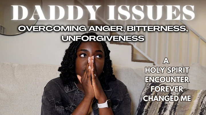 DADDY ISSUES: How God Transformed My Heart - Testimony of Overcoming Anger & Finding Forgiveness