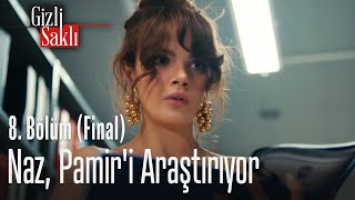 Naz, Pamir'i araştırıyor - Gizli Saklı 8. Bölüm (Final)