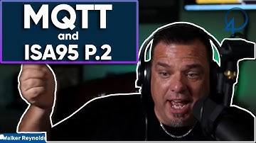 How/When to use MQTT and ISA 95 part 2 for your UNS