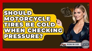 Should Motorcycle Tires Be Cold When Checking Pressure? - Ride or Die Motorcycles