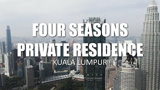 PROPERTY REVIEW #169 | FOUR SEASONS PRIVATE RESIDENCE, KUALA LUMPUR