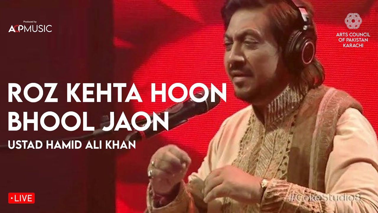 Roz Kehta Hoon Bhool Jaon Tujhe Mp3 Song Download Roz Kehta Hoon Bhool Jaon Usy | Ustad Hamid Ali Khan | Live | Arts