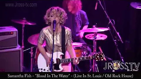 James Ross @ Samantha Fish - "Blood In The Water" - www.Jross-tv.com (St. Louis)