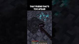 THAT FRIEND THATS TOO AFRAID