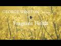Fragrant Fields by George Winston (Music Video)