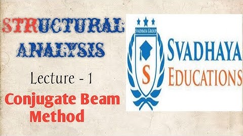 Structural Analysis Conjugate Beam Method Lecture 1 | Lectures @Svadhaya Educations