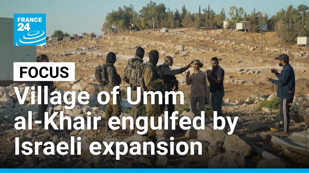 Umm al-Khair, a Palestinian West Bank village engulfed by Israeli expansion • FRANCE 24 English