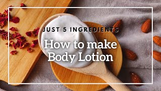 How to make Body Lotion with just 5 ingredients