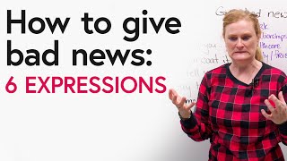 How to Give Bad News: 6 Easy English Expressions