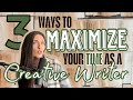 Three Ways To Maximize Your Time As A Creative Writer