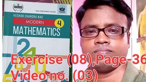 Modern Mathematics (K.c.nag),Class-iv, Exercise-(08),Page-36, Video no. (03)