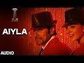 'Aiyla' FULL AUDIO Song 'I' | Aascar Films | A. R. Rahman | Shankar, Chiyaan Vikram, Amy Jackson