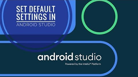 how to set default settings in android studio