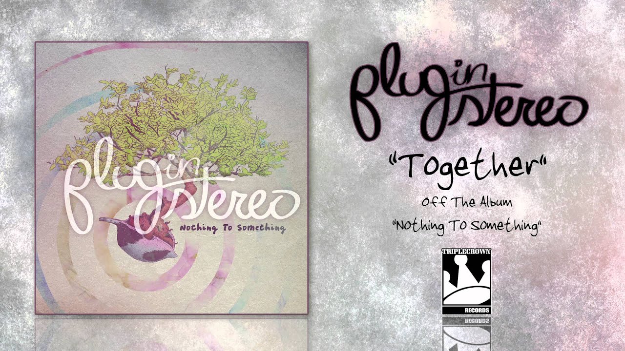Watch Plug In Stereo "Together" on YouTube Watch Plug In Stereo "Together" on YouTube