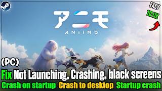 Fix Aniimo Crashing, Not Launching & Crash to Desktop