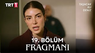 Taşacak Bu Deniz 19. Fragmanı